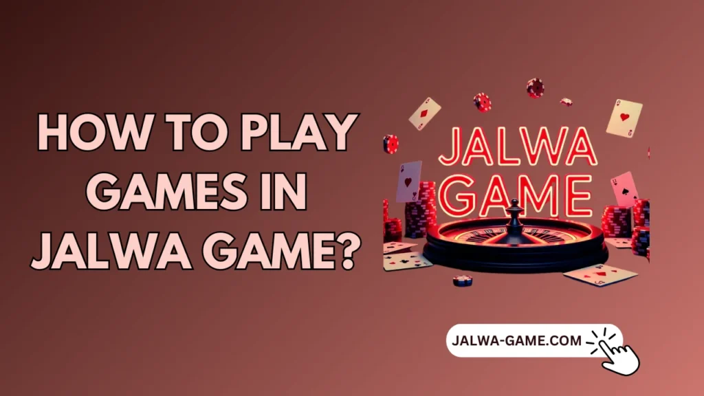 How-to-play-games-in-jalwa-game
